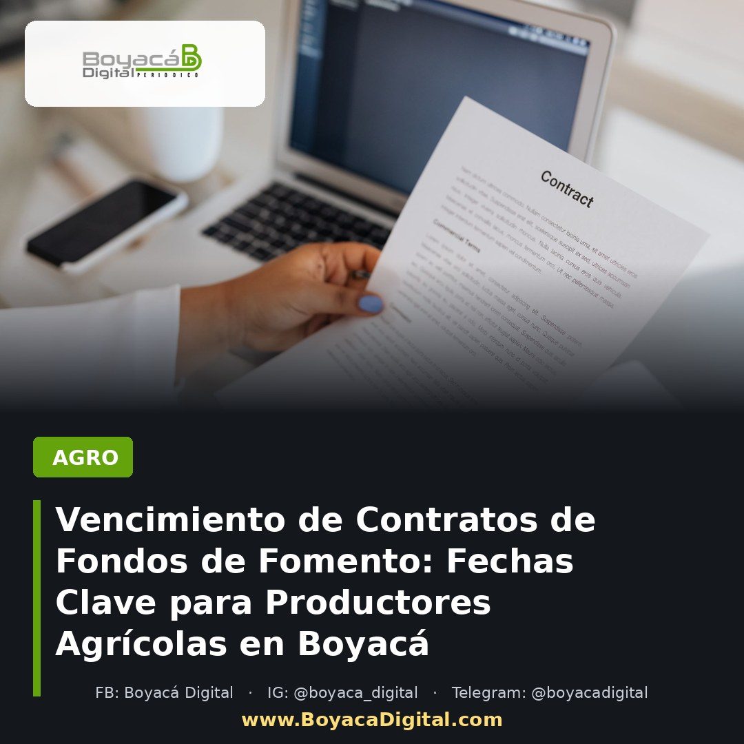 Vencimiento de Contratos de Fondos de Fomento: Fechas Clave para Productores Agrícolas en Boyacá