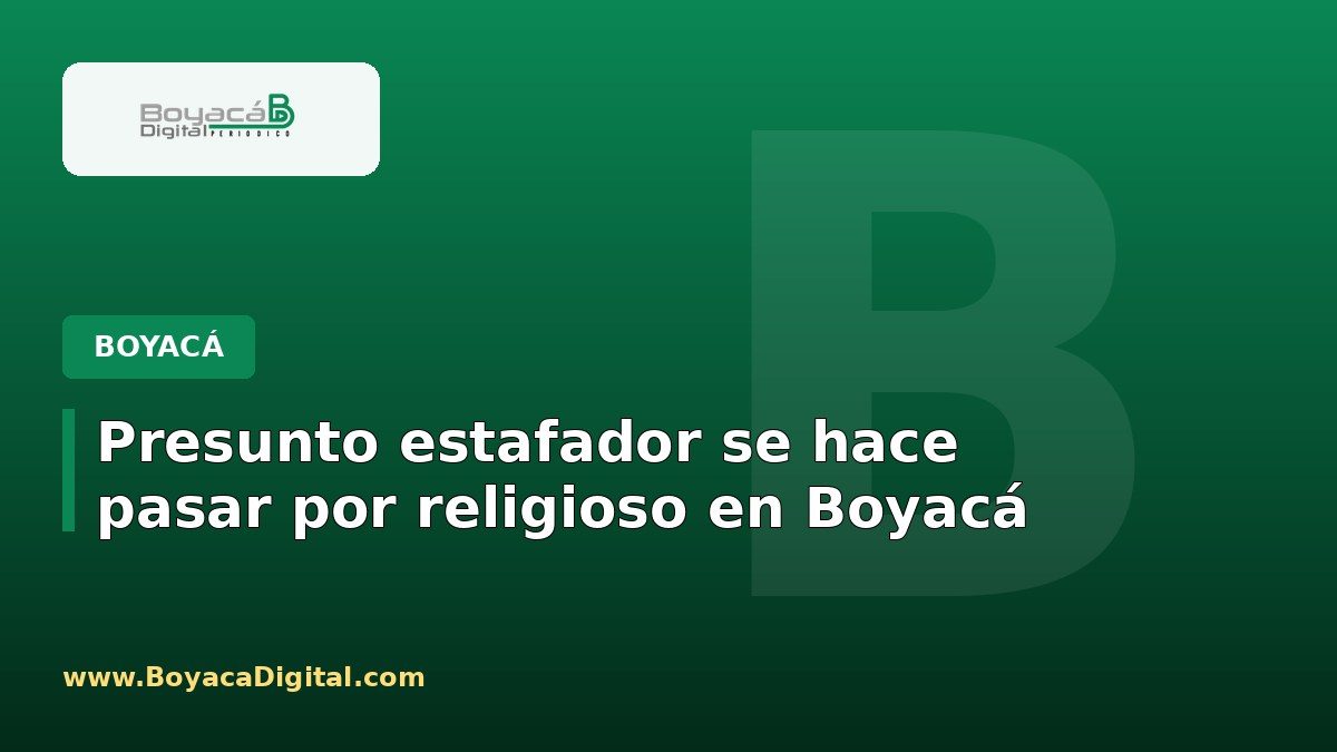 Presunto estafador se hace pasar por religioso en Boyacá