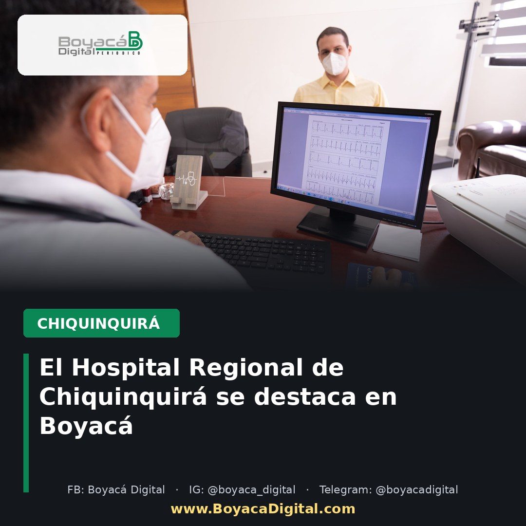 El Hospital Regional de Chiquinquirá se destaca en Boyacá