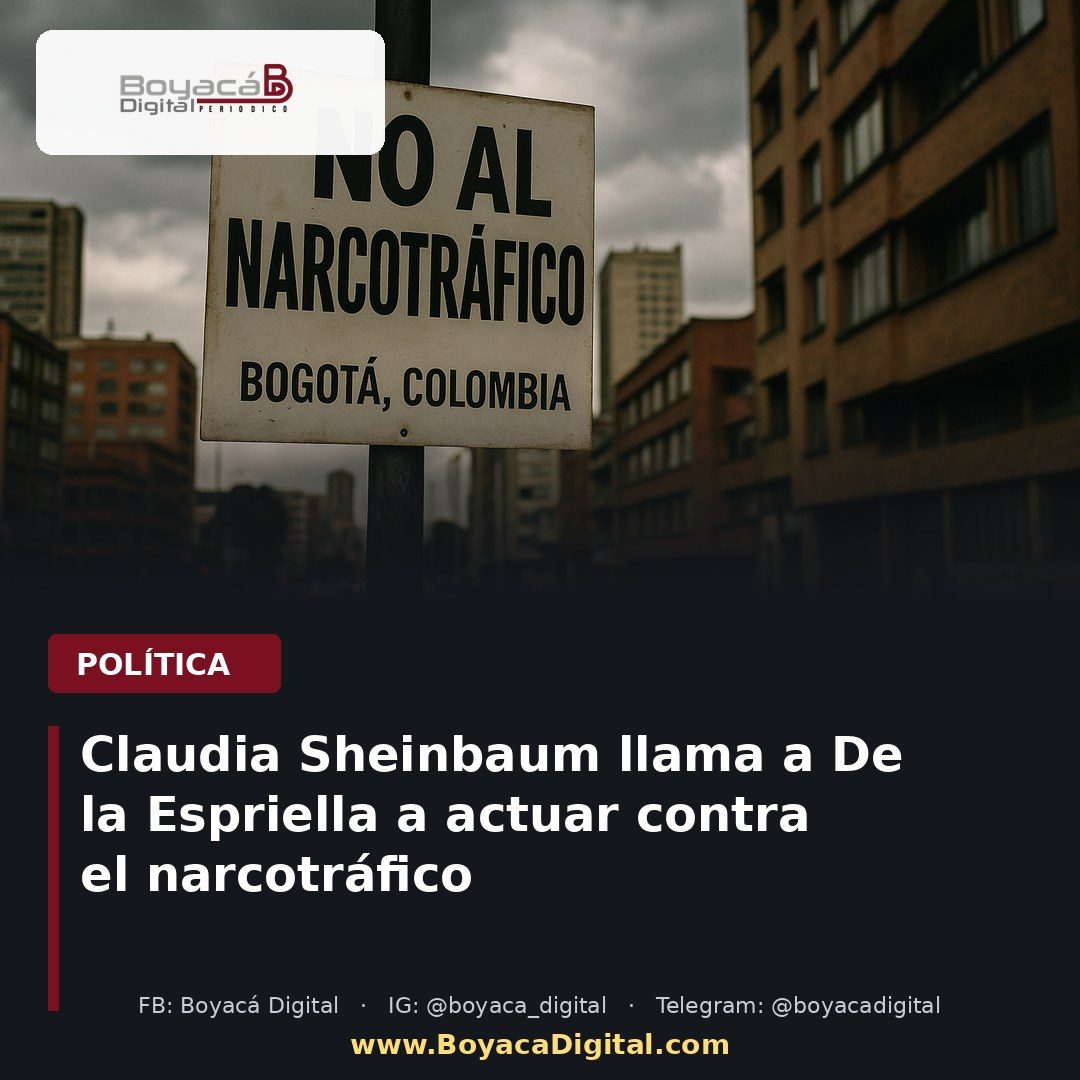 Claudia Sheinbaum llama a De la Espriella a actuar contra el narcotráfico