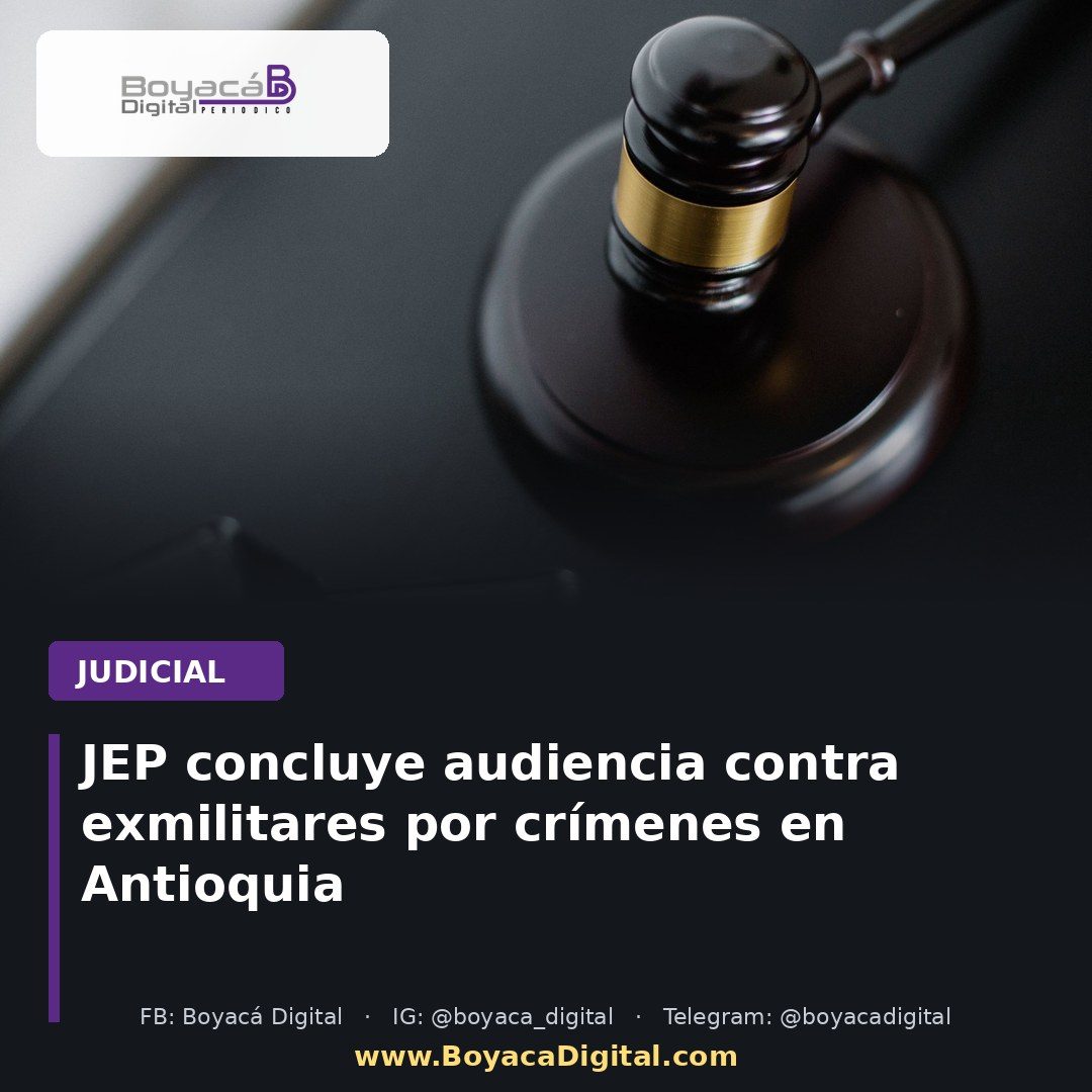 JEP concluye audiencia contra exmilitares por crímenes en Antioquia