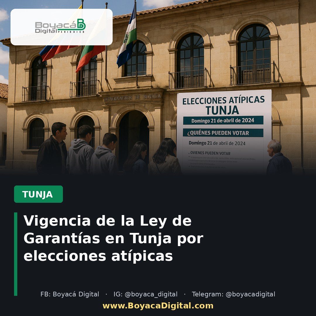Vigencia de la Ley de Garantías en Tunja por elecciones atípicas